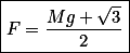 \boxed{F=\frac{Mg \sqrt{3}}{2}}