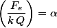 \left(\frac{F_e}{k\,Q}\right)=\alpha