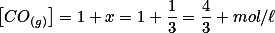 \left[CO_{(g)}\right]=1+x=1+\frac{1}{3}=\frac{4}{3} \ mol/\ell