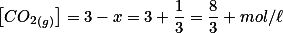\left[CO_2_{(g)}\right]=3-x=3+\frac{1}{3}=\frac{8}{3} \ mol/\ell