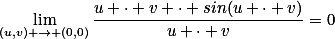 \lim_{(u,v) \rightarrow (0,0)}\dfrac{u \cdot v \cdot sin(u \cdot v)}{u \cdot v}=0