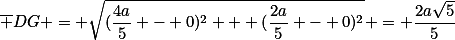 \overline {DG} = \sqrt{(\frac{4a}{5} - 0)^2 + (\frac{2a}{5} - 0)^2} = \frac{2a\sqrt{5}}{5}
