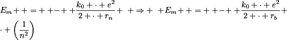 E_{m} \, = \, - \, \frac{k_{0} \cdot e^{2}}{2 \cdot r_{n}} \,\,\, \Rightarrow \,\,\, E_{m} \, = \, - \, \frac{k_{0} \cdot e^{2}}{2 \cdot r_{b}} \cdot \left(\frac{1}{n^{2}}\right)