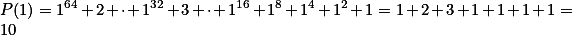 P(1)=1^{64}+2 \cdot 1^{32}+3 \cdot 1^{16}+1^8+1^4+1^2+1=1+2+3+1+1+1+1=10