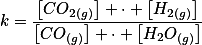 k=\frac{\left[CO_2_{(g)}\right] \cdot \left[H_2_{(g)}\right]}{\left[CO_{(g)}\right] \cdot \left[H_2O_{(g)}\right]}