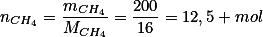n_{CH_4}=\frac{m_{CH_4}}{M_{CH_4}}=\frac{200}{16}=12,5 \ mol
