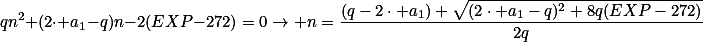 qn^2+(2\cdot a_1-q)n-2(EXP-272)=0\rightarrow n=\frac{(q-2\cdot a_1)+\sqrt{(2\cdot a_1-q)^2+8q(EXP-272)}}{2q}