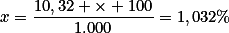 x=\frac{10,32 \times 100}{1.000}=1,032\%
