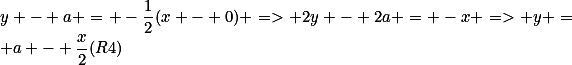 y - a = -\frac{1}{2}(x - 0) => 2y - 2a = -x => y = a - \frac{x}{2}\ (R4)
