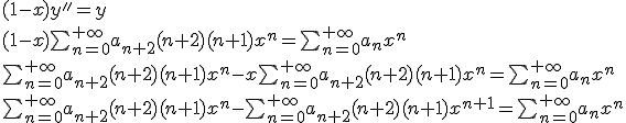 (1-x)y''=y\\
(1-x)\sum_{n=0}^{+\infty}a_{n+2}(n+2)(n+1)x^n=\sum_{n=0}^{+\infty}a_nx^n\\
\sum_{n=0}^{+\infty}a_{n+2}(n+2)(n+1)x^n-x\sum_{n=0}^{+\infty}a_{n+2}(n+2)(n+1)x^n=\sum_{n=0}^{+\infty}a_nx^n\\
\sum_{n=0}^{+\infty}a_{n+2}(n+2)(n+1)x^n-\sum_{n=0}^{+\infty}a_{n+2}(n+2)(n+1)x^{n+1}=\sum_{n=0}^{+\infty}a_nx^n