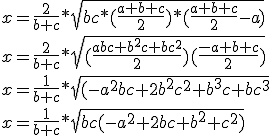 \\x=\frac{2}{b+c}*\sqrt{bc*(\frac{a+b+c}{2})*(\frac{a+b+c}{2}-a)}\\\\\\x= \frac{2}{b+c}*\sqrt{(\frac{abc + b^2c+bc^2}{2})(\frac{-a+b+c}{2})}\\\\\\x=\frac{1}{b+c}*\sqrt{(-a^2bc+2b^2c^2+b^3c+bc^3}\\\\\\x=\frac{1}{b+c}*\sqrt{bc(-a^2+2bc+b^2+c^2)}