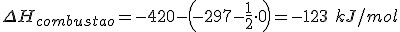 \Delta H_{combustao}=-420-\left(-297 - \frac{1}{2} \cdot 0 \right)=-123 \ kJ/mol