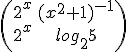 \begin{pmatrix}2^{x} & (x^{2}+1)^{-1} \\ 
2^{x} & log_{2}5 \\ 
\end{pmatrix}