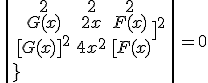\begin{vmatrix}
\,2 & 2 & 2\, \\ 
\,G(x) & 2x & F(x)\, \\ 
\,[G(x)]^{2} & 4x^2 & [F(x)}]^2\, \\ 
\end{vmatrix}=0