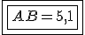 \boxed{\boxed{AB=5,1}}
