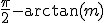 \frac {\pi} 2 - \arctan(m)