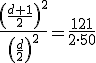 \frac{ \left(\frac{d+1}{2}\right)^2}{\left(\frac{d}{2}\right)^2} = \frac{121}{2\cdot 50}