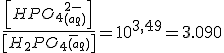 \frac{\left[HPO_4_{(aq)}^{2-} \right]}{\left[H_2PO_4_{(aq)}^-\right]}=10^{3,49}=3.090