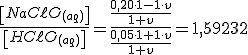 \frac{\left[NaC\ell O_{(aq)}\right]}{\left[HC\ell O_{(aq)}\right]}=\frac{\frac{0,20\cdot 1-1 \cdot v}{1+v}}{\frac{0,05 \cdot 1+1 \cdot v}{1+v}}=1,59232
