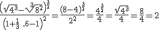 \frac{\left(\sqrt{4^3}-\sqrt[3]{8^2}\right)^{\frac{3}{2}}}{\left(1+\frac{1}{3} \ . 6-1\right)^2}=\frac{\left(8-4\right)^{\frac{3}{2}}}{2^2}=\frac{4^{\frac{3}{2}}}{4}=\frac{\sqrt{4^3}}{4}=\frac{8}{4}=2