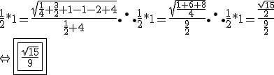 \frac{1}{2} * 1 = \frac{\sqrt{\frac{1}{4} + \frac{3}{2} + 1 - 1 - 2 + 4}}{\frac{1}{2} + 4} \therefore \frac{1}{2}*1=\frac{\sqrt{\frac{1+6+8}{4}}}{\frac{9}{2}} \therefore \frac{1}{2} * 1 = \frac{\frac{\sqrt{15}}{2}}{\frac{9}{2}} \\\\ \Leftrightarrow \boxed{\boxed{ \frac{\sqrt{15}}{9} }}