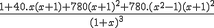 \frac{1+40.x(x+1)+780(x+1)^2+780.(x^2-1)(x+1)^2}{(1+x)^3}