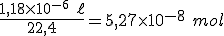 \frac{1,18 \times 10^{-6} \ \ell}{22,4}=5,27 \times 10^{-8} \ mol