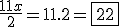 \frac{11x}{2} = 11.2 = \boxed{22}