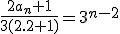 \frac{2a_n+1}{3(2.2+1)}=3^{n-2}