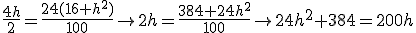 \frac{4h}{2}=\frac{24(16+h^2)}{100} \rightarrow 2h=\frac{384+24h^2}{100} \rightarrow 24h^2+384=200h