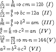 \frac{c}{12} = \frac{b}{m} \Rightarrow cm = 12b \,\,\,(I) \\\\
\frac{c}{12} = \frac{a}{b} \Rightarrow bc = 12a \,\,\,(II) \\\\
\frac{b}{m} = \frac{a}{b} \Rightarrow b^2 = am \,\,\,(III) \\\\
\frac{a}{c} = \frac{c}{n} \Rightarrow c^2 = an \,\,\,(IV) \\\\
\frac{12}{n} = \frac{m}{12} \Rightarrow m \cdot n = 144 (V) \\\\
a^2 = b^2 + c^2 \,\,\,(VI)