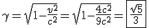 \gamma =\sqrt{1-\frac{v^2}{c^2}}=\sqrt{1-\frac{4c^2}{9c^2}}=\boxed{\frac{\sqrt{5}}{3}}