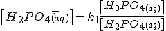\left[H_2PO_4_{(aq)}^- \right]=k_1\frac{\left[H_3PO_4_{(aq)}\right]}{\left[H_2PO_4_{(aq)}^- \right]}