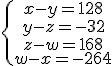 \left\{\begin{array}{c}x - y = 128 \\ y - z = -32 \\ z - w = 168 \\ w - x = -264 \end{array}