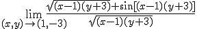 \lim_{(x,y) \rightarrow (1,-3)}\dfrac{\sqrt{(x-1)(y+3)}+\sin[(x-1)(y+3)]}{\sqrt{(x-1)(y+3)}}