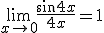 \lim_{x\to 0}\frac{sin 4x}{4x}=1