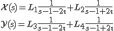 \mathcal{X}(s)=L_1\frac{1}{s-1-2\imath}+L_2\frac{1}{s-1+2\imath}\\
\mathcal{Y}(s)=L_3\frac{1}{s-1-2\imath}+L_4\frac{1}{s-1+2\imath}