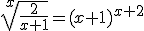 \sqrt[x]{\frac{2}{x+1}} = (x+1)^{x+2}