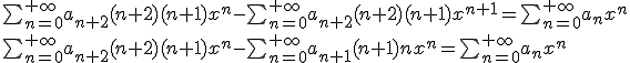 \sum_{n=0}^{+\infty}a_{n+2}(n+2)(n+1)x^n-\sum_{n=0}^{+\infty}a_{n+2}(n+2)(n+1)x^{n+1}=\sum_{n=0}^{+\infty}a_nx^n\\
\sum_{n=0}^{+\infty}a_{n+2}(n+2)(n+1)x^n-\sum_{n=0}^{+\infty}a_{n+1}(n+1)nx^{n}=\sum_{n=0}^{+\infty}a_nx^n