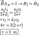 \vec{B}_{R_A}=0\rightarrow B_1=B_2\\\\\frac{\mu _0i_1}{2\pi d_1}=\frac{\mu _0i_2}{2\pi r}\\\\ri_1=d_1i_2\\\\4r=3(2+r)\\\\\boxed {r=6\ m}
