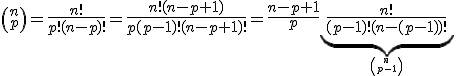 {n\choose p}=\frac{n!}{p!(n-p)!}=\frac{n!(n-p+1)}{p(p-1)!(n-p+1)!}=\frac{n-p+1}{p}\underbrace{\frac{n!}{(p-1)!(n-(p-1))!}}_{{n\choose p-1}}