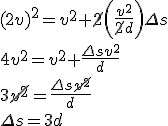 (2v)^2=v^2+\cancel {2}\left(\frac{v^2}{\cancel {2}d}\right)\Delta s\\\\4v^2=v^2+\frac{\Delta sv^2}{d}\\\\3\cancel {v^2}=\frac{\Delta s\cancel {v^2}}{d}\\\\\Delta s=3d