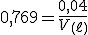 0,769=\frac{0,04}{V_{(\ell)}}