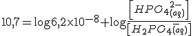 10,7=\log 6,2 \times 10^{-8}+\log \frac{\left[HPO_4_{(aq)}^{2-} \right]}{\left[H_2PO_4_{(aq)}^-\right]}