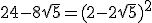 24-8\sqrt{5}=(2-2\sqrt{5})^2