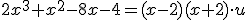 2x^3+x^2-8x-4=(x-2)(x+2)\cdot u