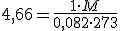 4,66=\frac{1 \cdot M}{0,082 \cdot 273}