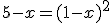 5-x=(1-x)^2