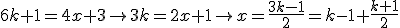 6k+1=4x+3 \rightarrow 3k=2x+1\rightarrow x=\frac{3k-1}{2} = k-1+\frac{k+1}{2}