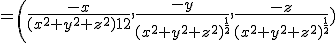 =\left(\frac{-x}{(x^2+y^2+z^2)^\frac{1}{2}},\frac{-y}{(x^2+y^2+z^2)^{\frac{1}{2}}},\frac{-z}{(x^2+y^2+z^2)^{\frac{1}{2}}}\right )